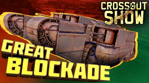 Crossout Show: Great Blockade - News - Crossout